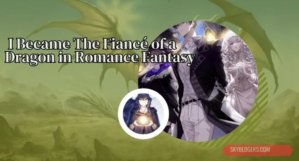 i became the fiancé of a dragon in romance fantasy