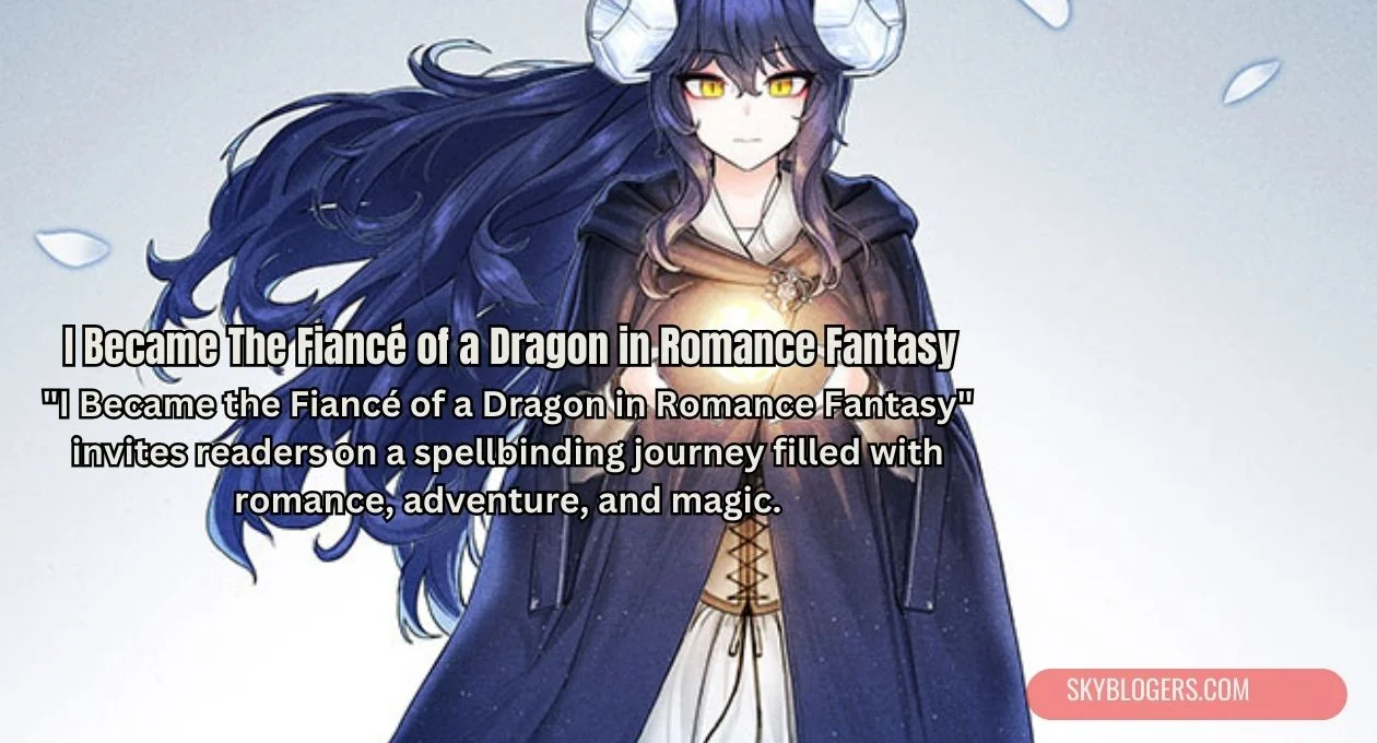 i became the fiancé of a dragon in romance fantasy