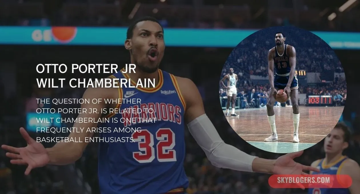 Otto Porter Jr Wilt Chamberlain